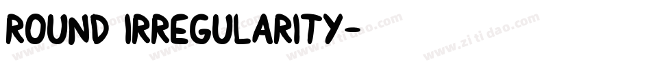 Round Irregularity字体转换